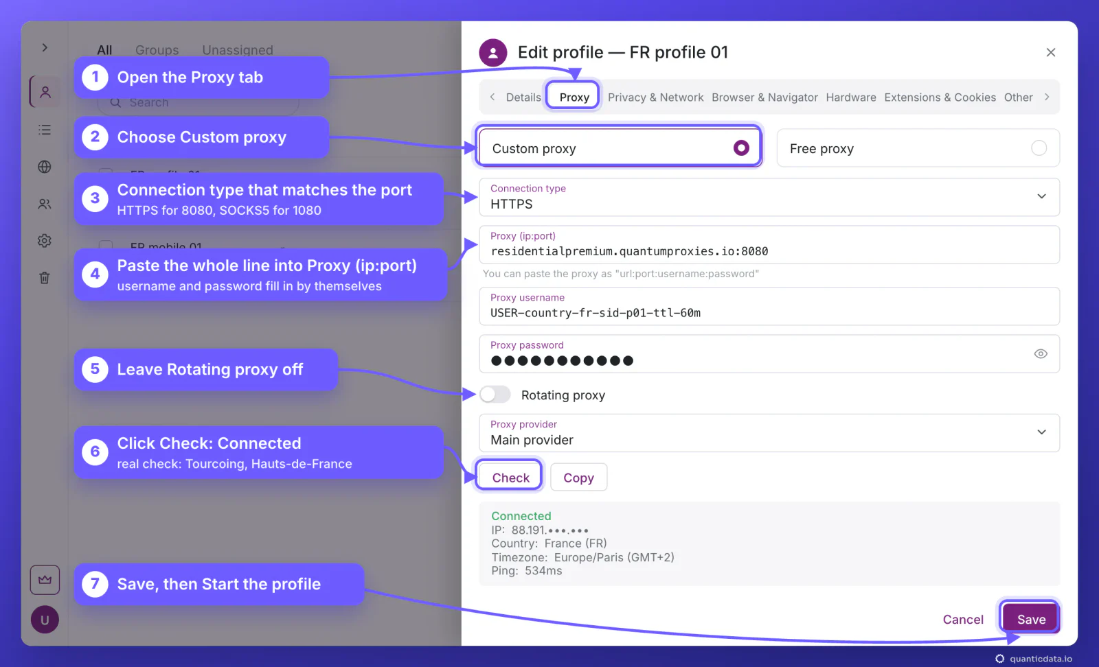 Incogniton Edit profile window, Proxy tab, with seven numbered arrows: 1 open the Proxy tab, 2 choose Custom proxy, 3 the connection type that matches the port (HTTPS for 8080, SOCKS5 for 1080), 4 paste the QuanticData line with USER-country-fr-sid-p01-ttl-60m into Proxy (ip:port), 5 leave Rotating proxy off, 6 Check (Connected, France, Europe/Paris), 7 Save
