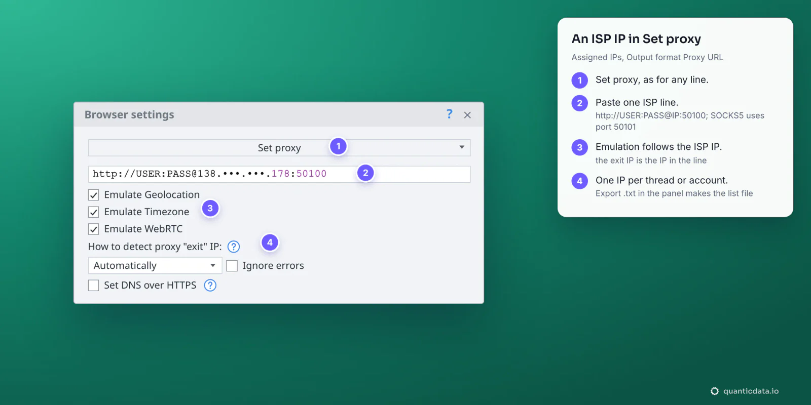The Set proxy option of the ZennoPoster Browser settings action with a QuanticData ISP line http://USER:PASS@138.x.x.178:50100 (IP masked), the three Emulate boxes ticked and exit IP detection Automatically, with four numbered steps beside it