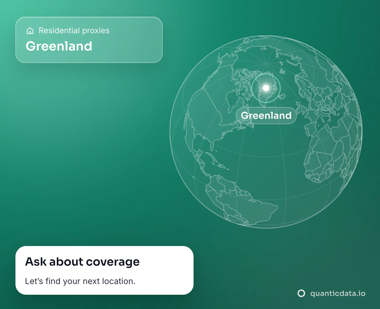 Residential proxies in Greenland: a globe centred on Greenland, next to a card that says "Ask about coverage" and "Let’s find your next location."