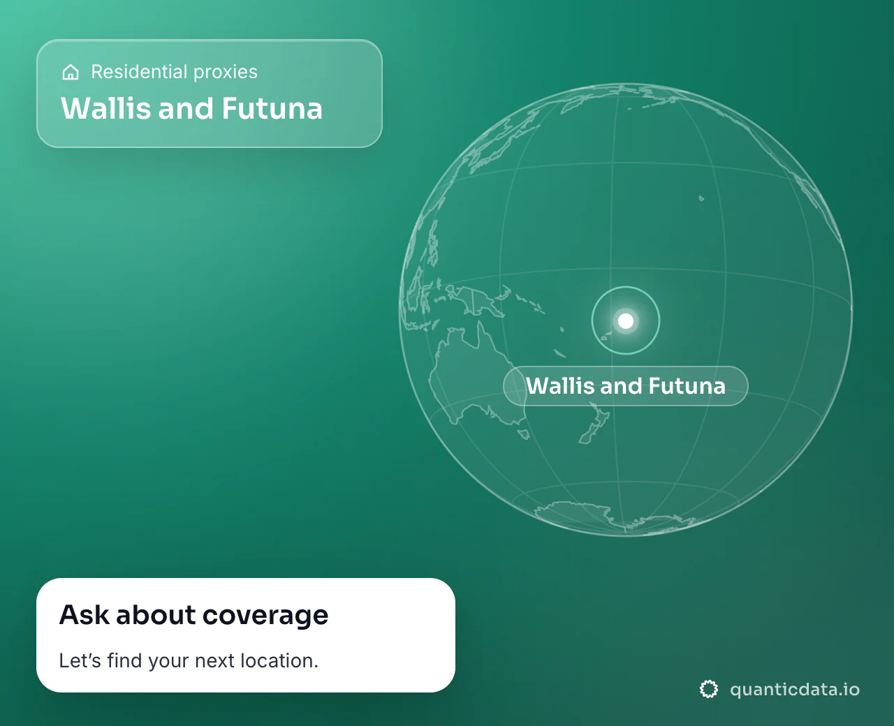 Residential proxies in Wallis and Futuna: a globe centred on Wallis and Futuna, next to a card that says "Ask about coverage" and "Let’s find your next location."