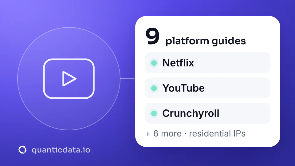 Streaming on residential proxies: 9 platform guides, including Netflix, YouTube and Crunchyroll.